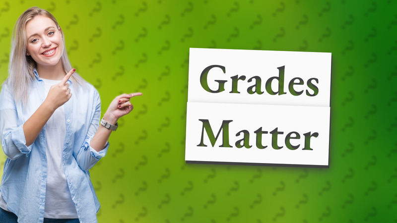 Grades Matter