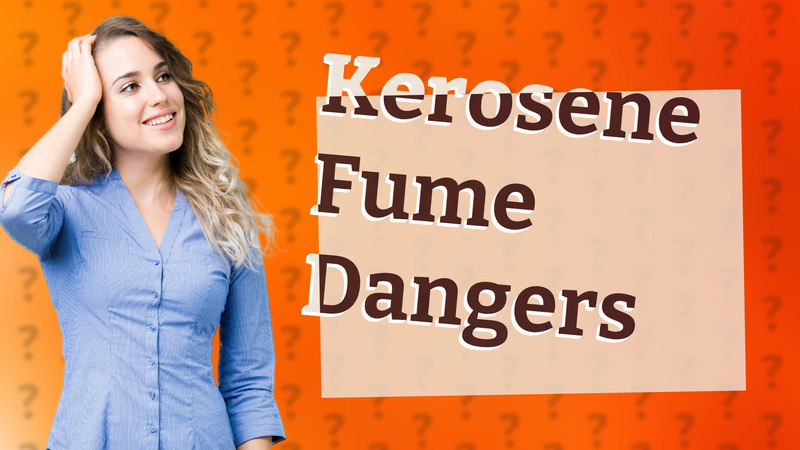 Kerosene Fume Dangers