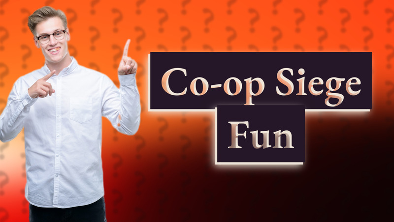Co-op Siege Fun