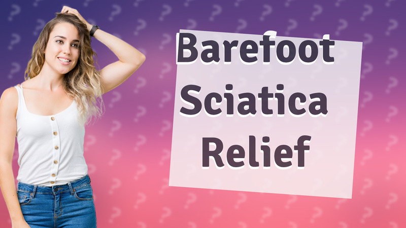Barefoot Sciatica Relief