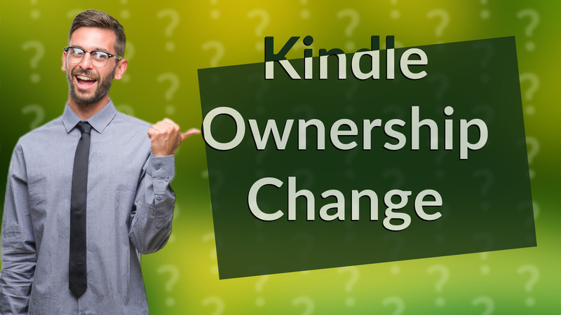 Kindle Ownership Change