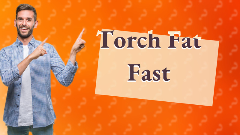 Torch Fat Fast