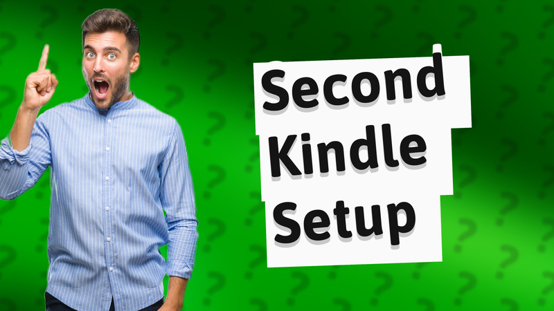 Second Kindle Setup
