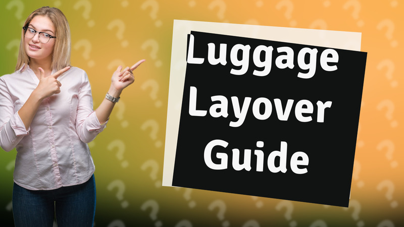 Luggage Layover Guide