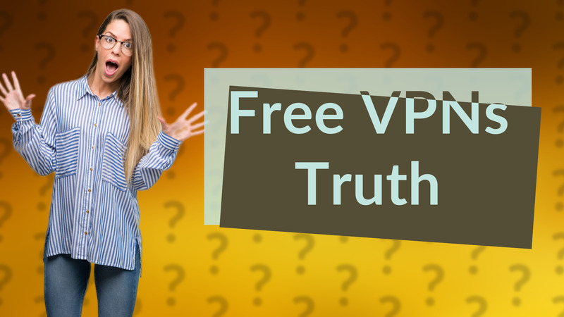 Free VPNs Truth