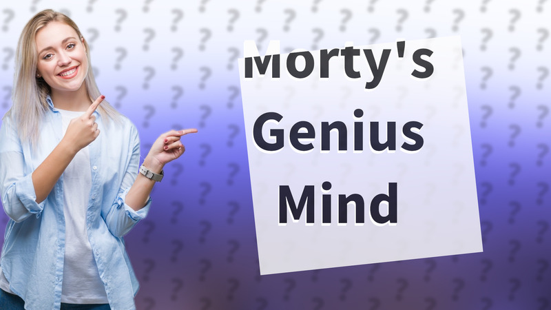 Morty's Genius Mind