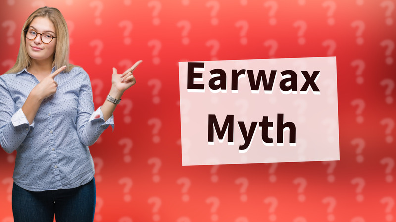 Earwax Myth