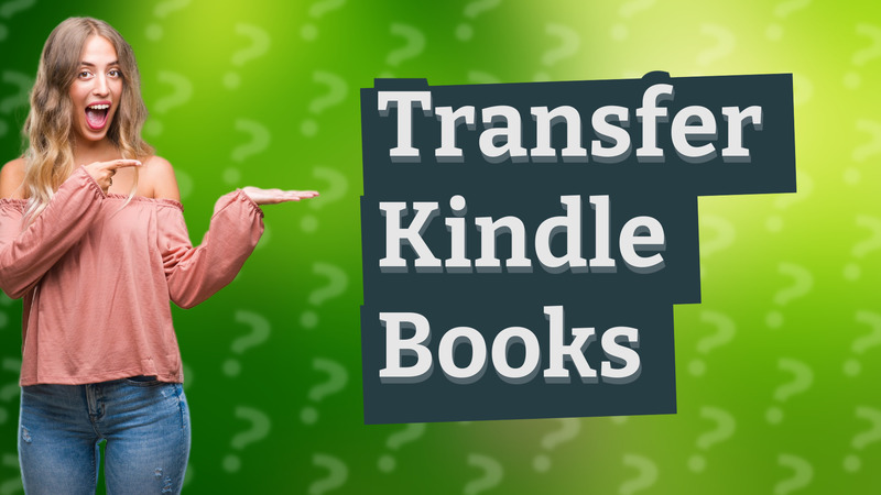 Transfer Kindle Books