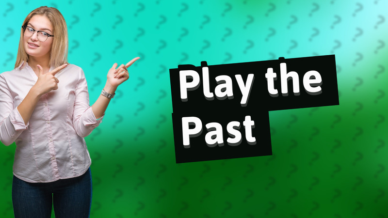 Play the Past