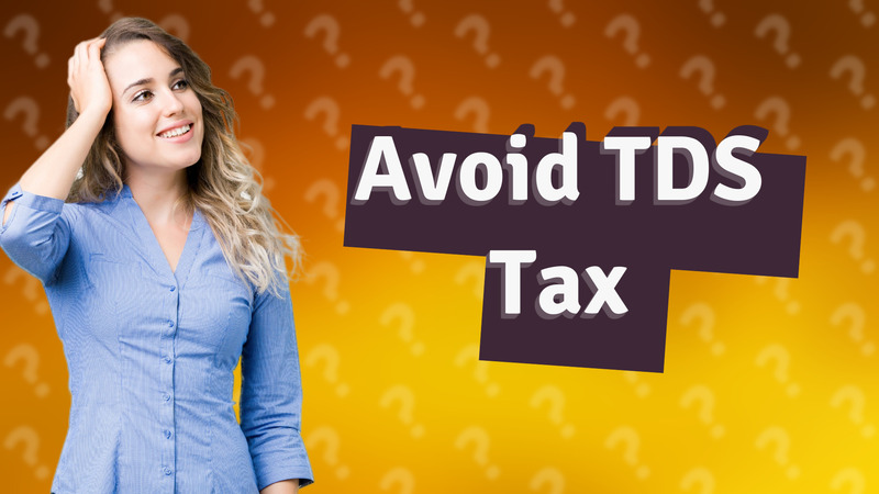 Avoid TDS Tax