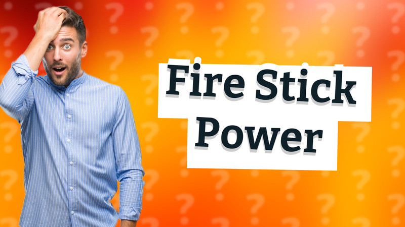 Fire Stick Power