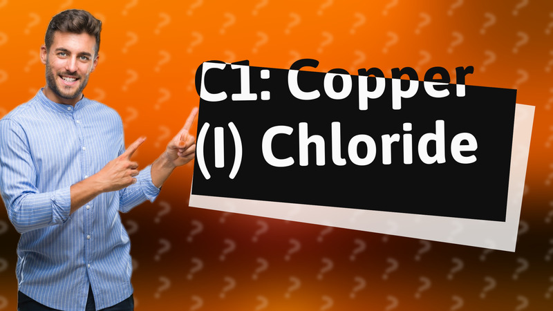 C1: Copper (I) Chloride