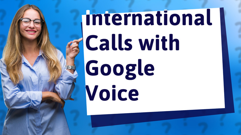 International Calls with Google Voice