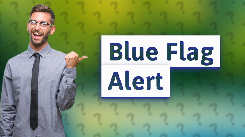 Blue Flag Alert