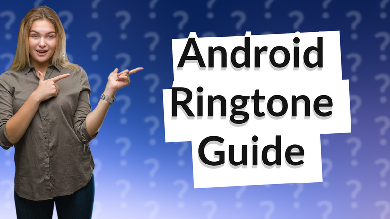 Android Ringtone Guide