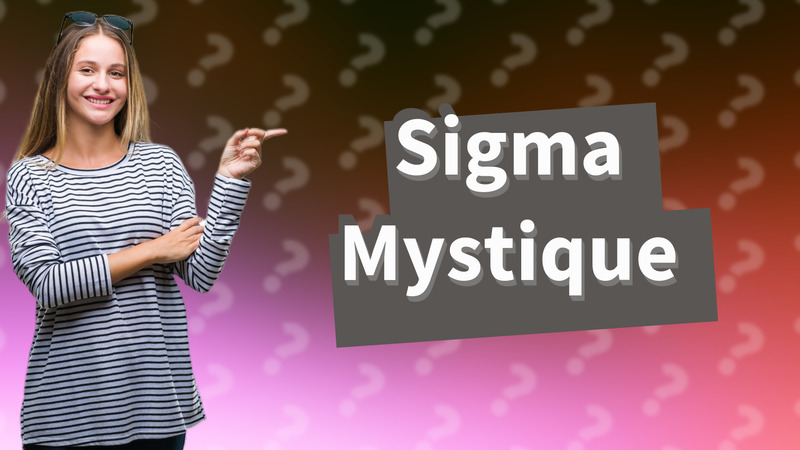Sigma Mystique