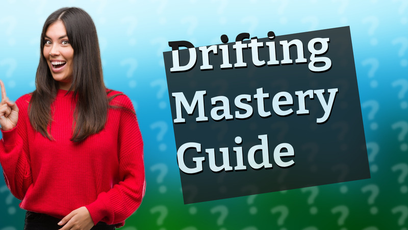 Drifting Mastery Guide
