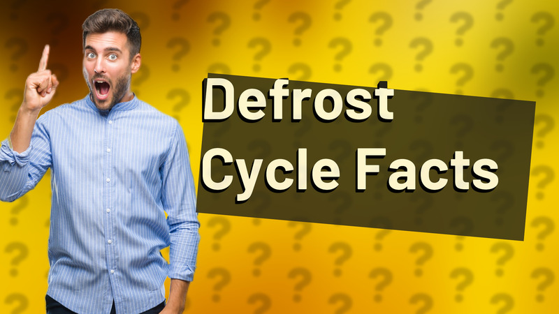 Defrost Cycle Facts