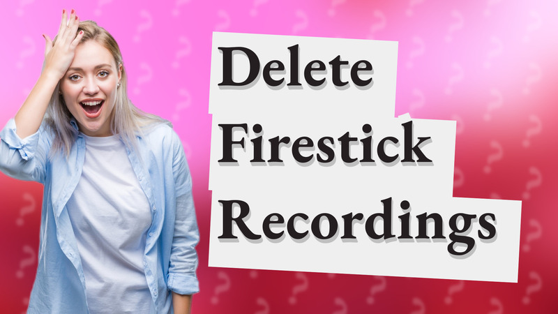 Delete Firestick Recordings