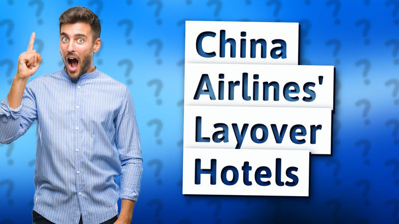 China Airlines' Layover Hotels