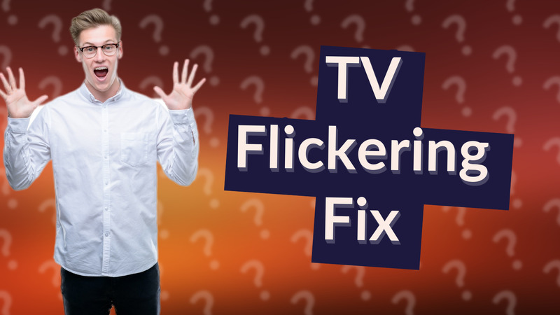 TV Flickering Fix