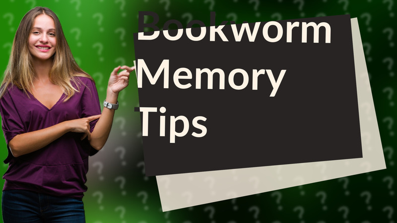 Bookworm Memory Tips