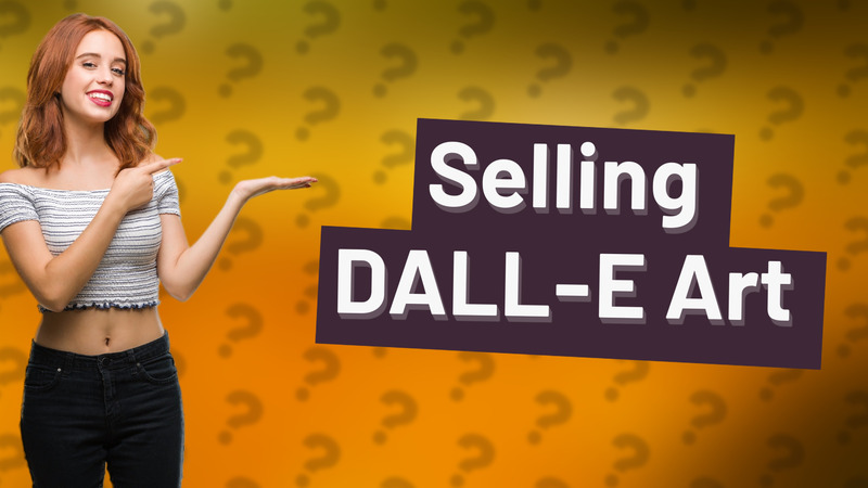 Selling DALL-E Art