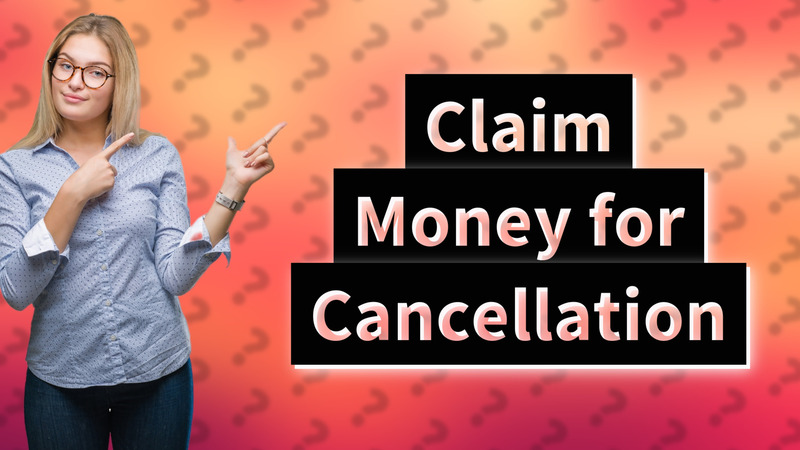Claim Money for Cancellation