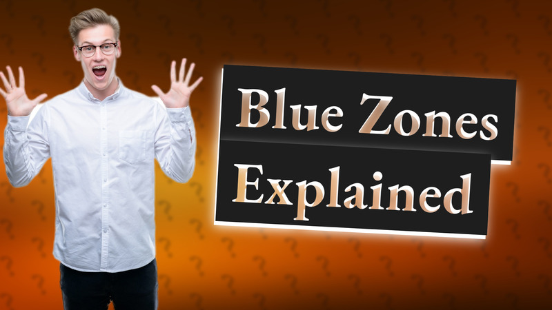 Blue Zones Explained