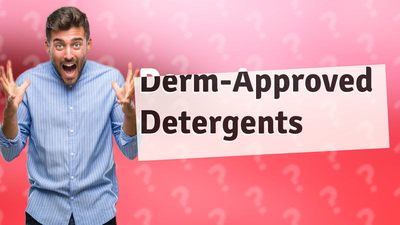 Derm-Approved Detergents