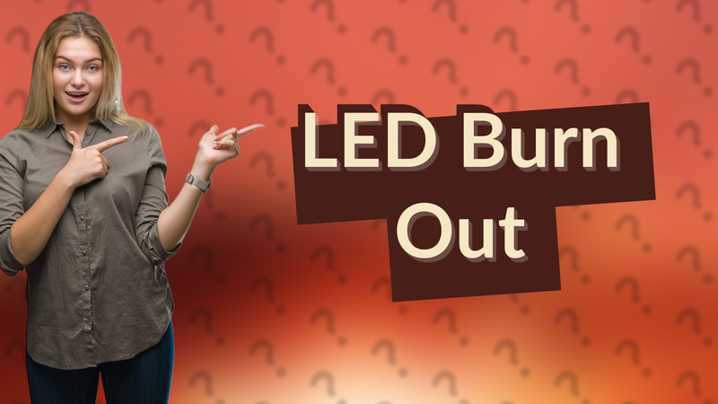 LED Burn Out