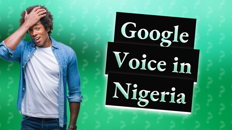 Google Voice in Nigeria