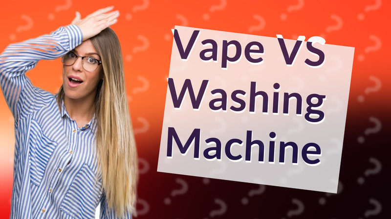 Vape VS Washing Machine