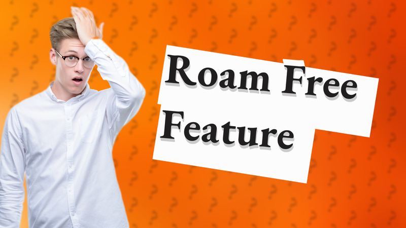 Roam Free Feature