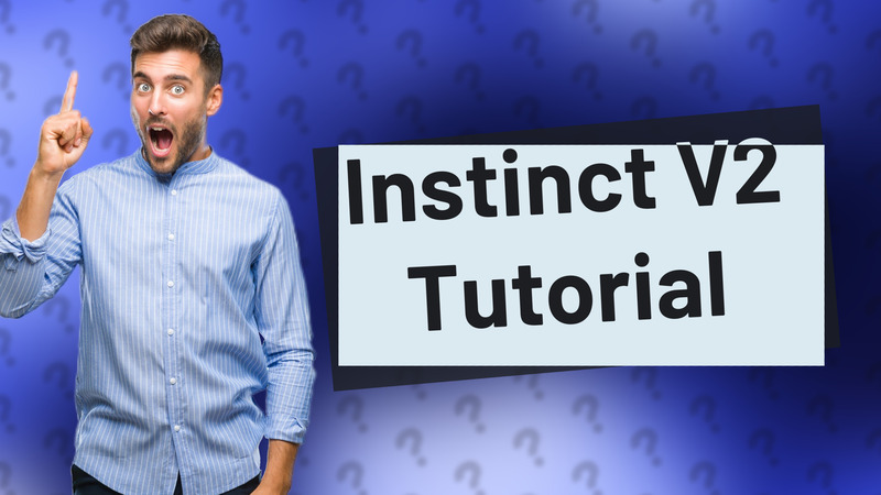 Instinct V2 Tutorial
