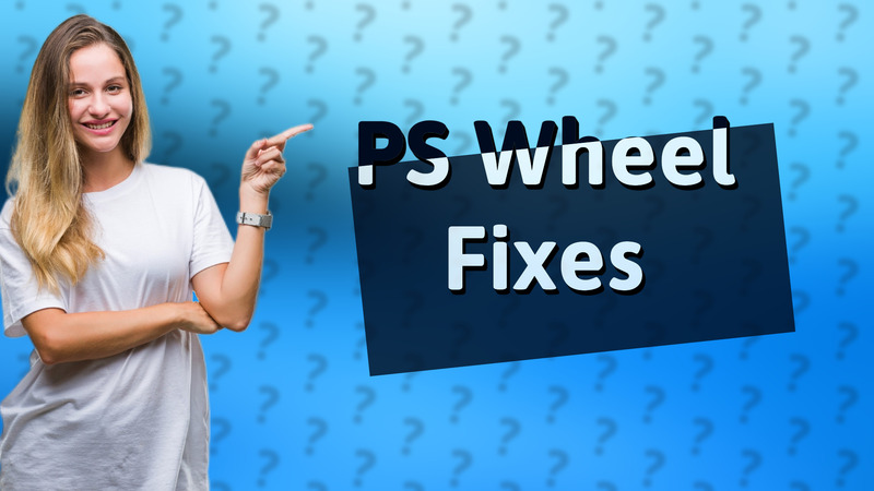 PS Wheel Fixes