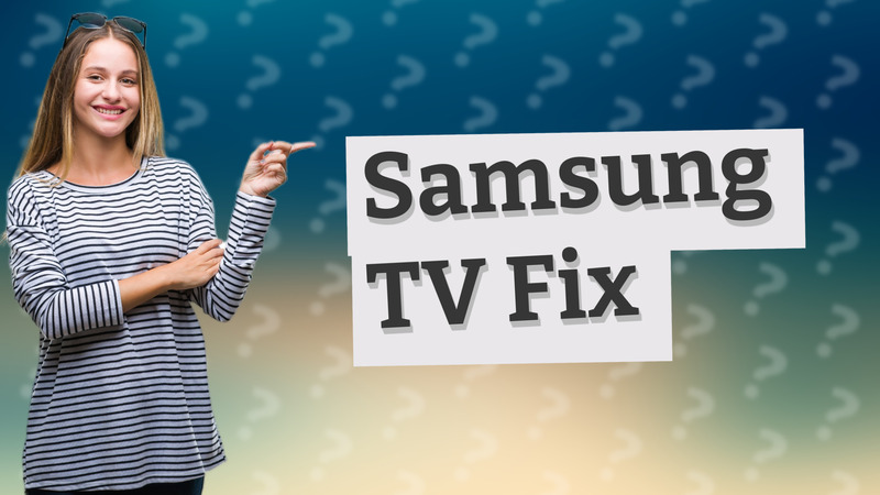 Samsung TV Fix