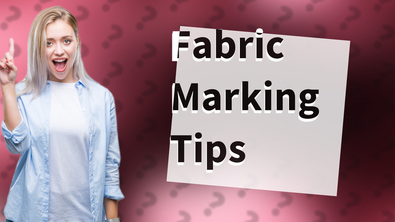 Fabric Marking Tips