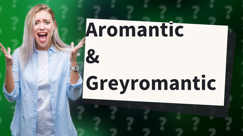 Aromantic & Greyromantic