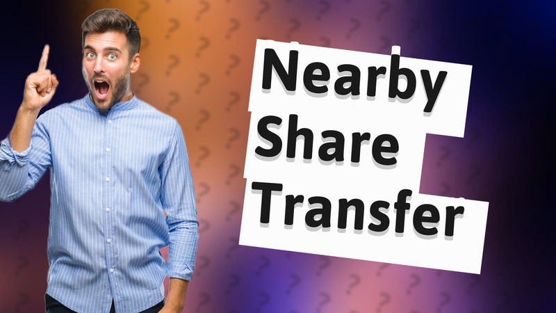Nearby Share Transfer