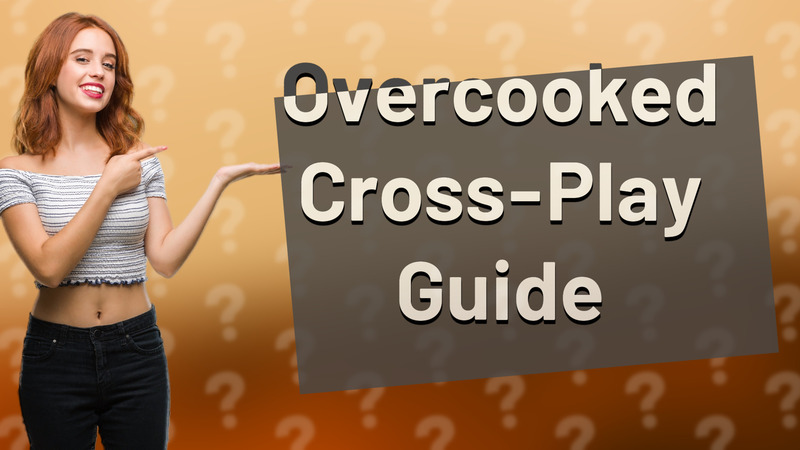 Overcooked Cross-Play Guide