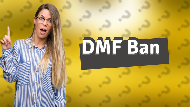 DMF Ban