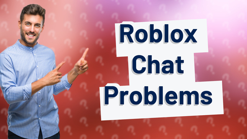 Roblox Chat Problems