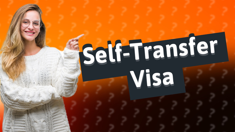 Self-Transfer Visa