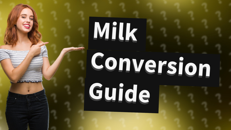 Milk Conversion Guide