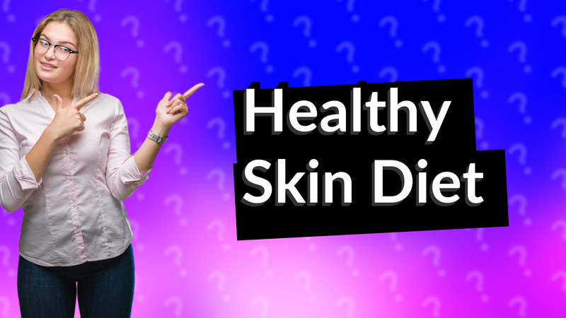Healthy Skin Diet