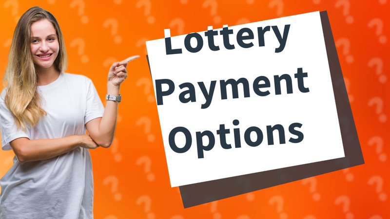 Lottery Payment Options