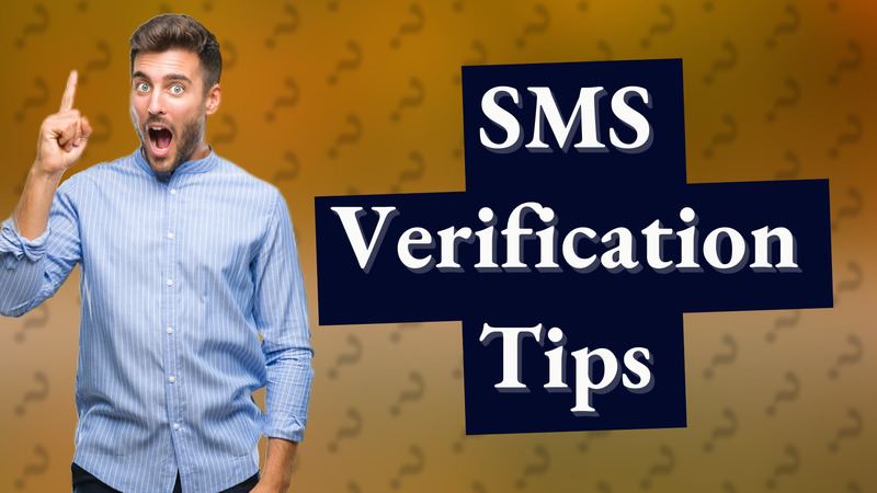 SMS Verification Tips