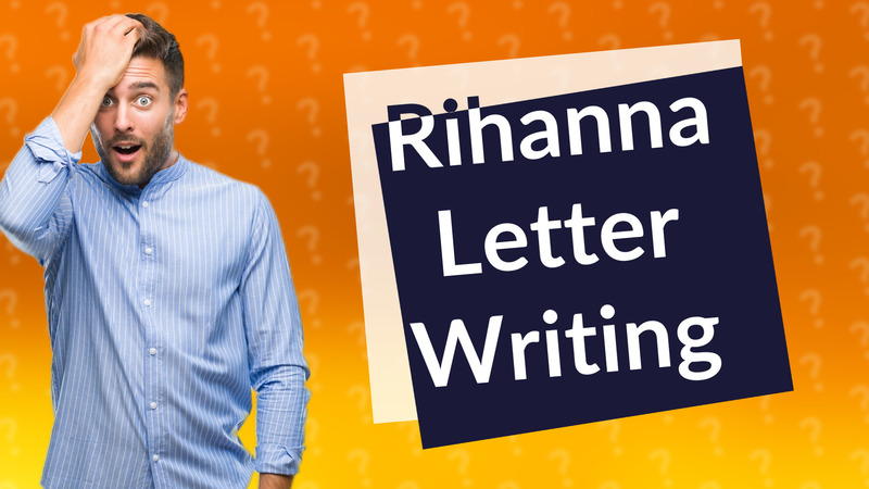 Rihanna Letter Writing