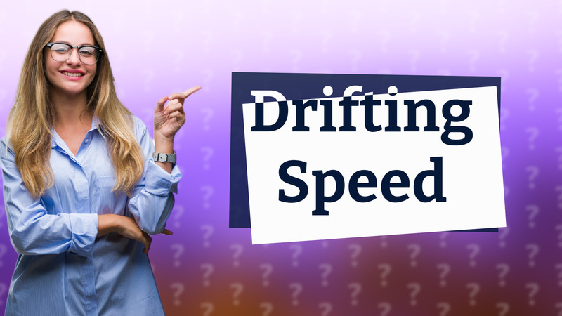 Drifting Speed